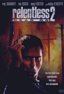 Безжалостный 2: Абсолютно/Dead On: Relentless II (1991)