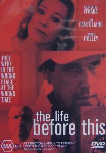 Жизнь перед этим/Life Before This, The (1999)