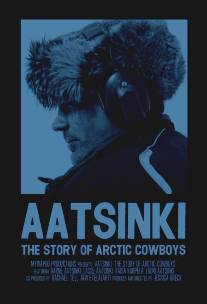 Аатсинки: История ковбоев Арктики/Aatsinki: The Story of Arctic Cowboys (2013)