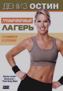 Дениз Остин: Тренировочный лагерь/Denise Austin: Bootcamp - Total Body Blast (2006)