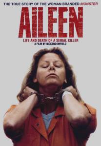 Эйлин: Жизнь и смерть серийного убийцы/Aileen: Life and Death of a Serial Killer (2003)