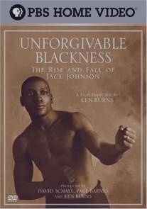 Непростительная чернота: взлеты и падения Джека Джонсона/Unforgivable Blackness: The Rise and Fall of Jack Johnson (2004)