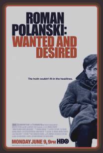 Роман Полански: Разыскиваемый и желанный/Roman Polanski: Wanted and Desired (2008)