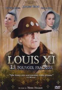 Людовик XI: Разбитая власть/Louis XI, le pouvoir fracasse (2011)