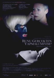 Мне на самом деле сделать это?/Bunu gercekten yapmali miyim? (2009)