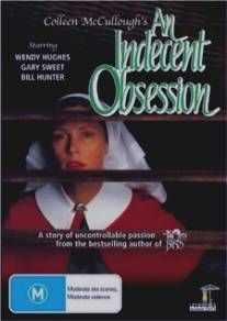 Непристойная страсть/An Indecent Obsession (1985)