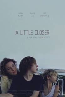 Поближе/A Little Closer (2011)