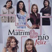 Последний счастливый брак/El ultimo matrimonio feliz (2008)