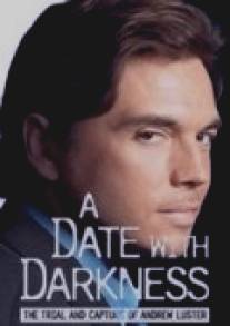 Свидание с тьмой/A Date with Darkness: The Trial and Capture of Andrew Luster (2003)