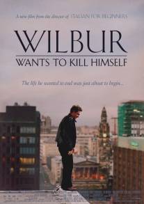 Уилбур хочет покончить с собой/Wilbur Wants to Kill Himself (2002)