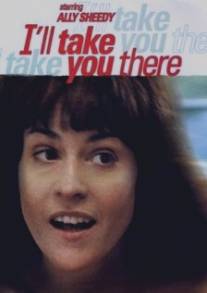 Я возьму тебя туда…/I'll Take You There (1999)