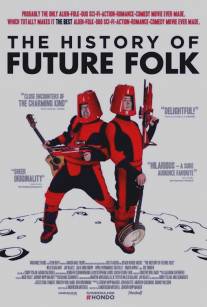 История 'Future Folk'/History of Future Folk, The (2012)