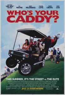 Кто твой Кэдди?/Who's Your Caddy? (2007)