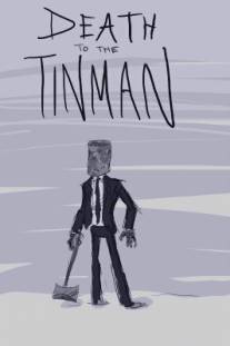 Смерть Тинману/Death to the Tinman (2007)