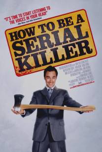 Как стать серийным убийцей/How to Be a Serial Killer (2008)